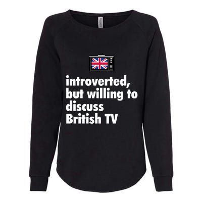 Introverted But Willing To Discuss British TV Womens California Wash Sweatshirt