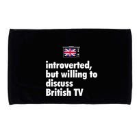 Introverted But Willing To Discuss British TV Microfiber Hand Towel