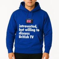 Introverted But Willing To Discuss British TV Hoodie