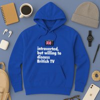 Introverted But Willing To Discuss British TV Hoodie