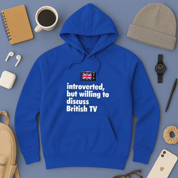 Introverted But Willing To Discuss British TV Hoodie
