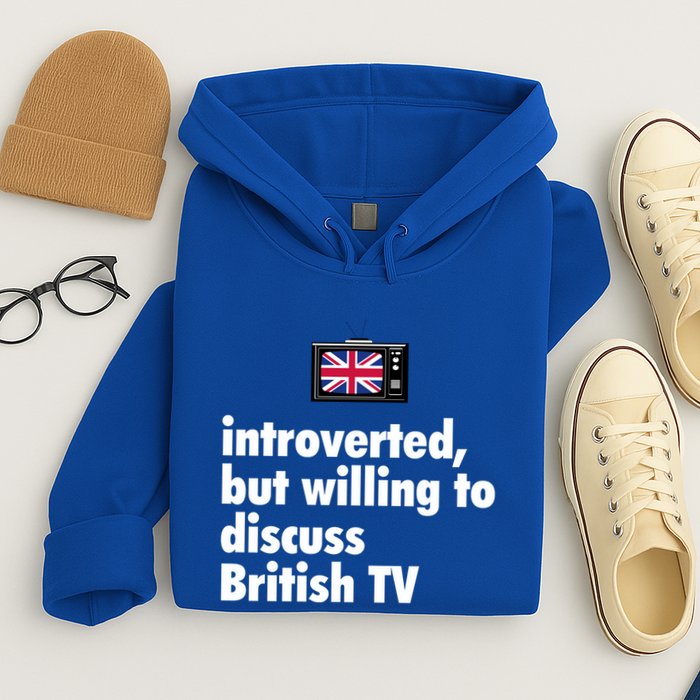 Introverted But Willing To Discuss British TV Hoodie