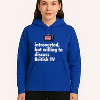 Introverted But Willing To Discuss British TV Hoodie