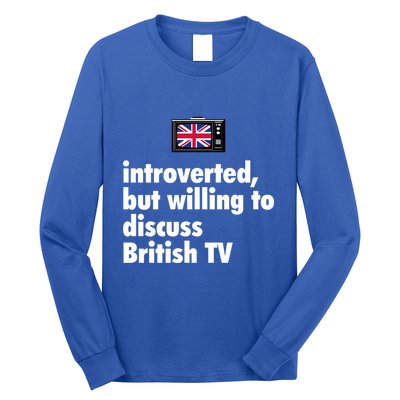 Introverted But Willing To Discuss British TV Long Sleeve Shirt