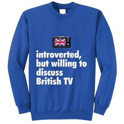 Introverted But Willing To Discuss British TV Sweatshirt