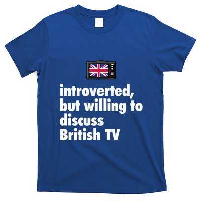 Introverted But Willing To Discuss British TV T-Shirt
