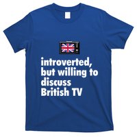Introverted But Willing To Discuss British TV T-Shirt