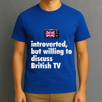 Introverted But Willing To Discuss British TV T-Shirt