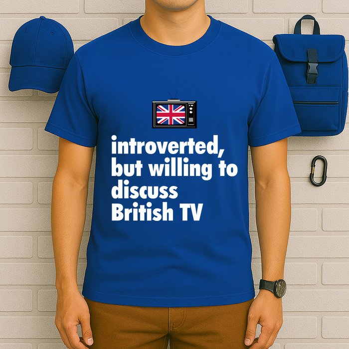 Introverted But Willing To Discuss British TV T-Shirt