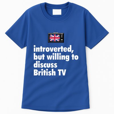 Introverted But Willing To Discuss British TV Tall T-Shirt