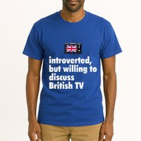 Introverted But Willing To Discuss British TV Tall T-Shirt