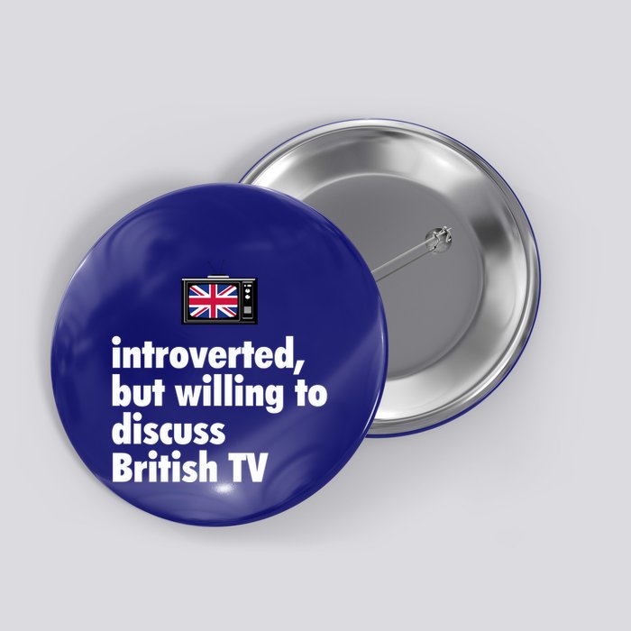 Introverted But Willing To Discuss British TV Button