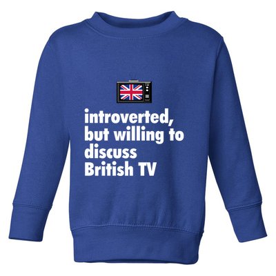 Introverted But Willing To Discuss British TV Toddler Sweatshirt