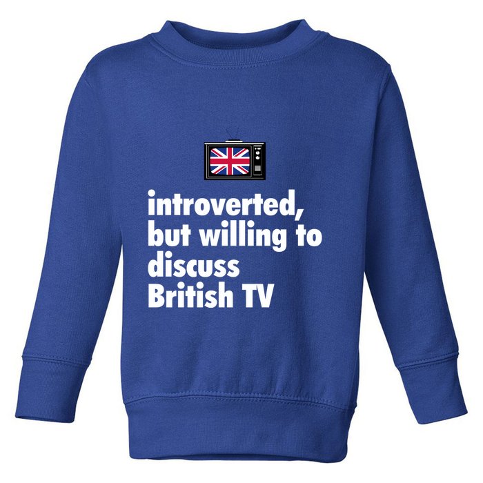 Introverted But Willing To Discuss British TV Toddler Sweatshirt