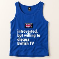 Introverted But Willing To Discuss British TV Tank Top