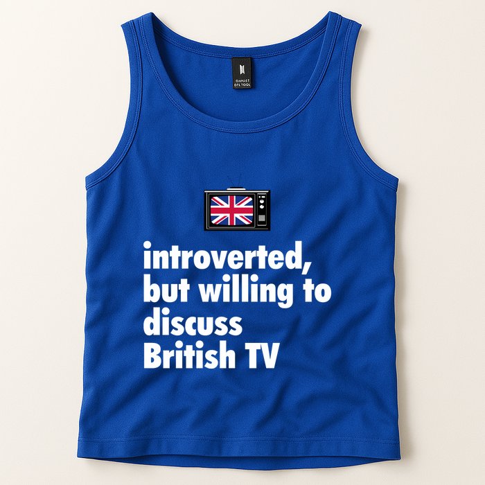 Introverted But Willing To Discuss British TV Tank Top