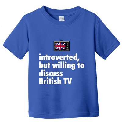 Introverted But Willing To Discuss British TV Toddler T-Shirt