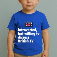 Introverted But Willing To Discuss British TV Toddler T-Shirt