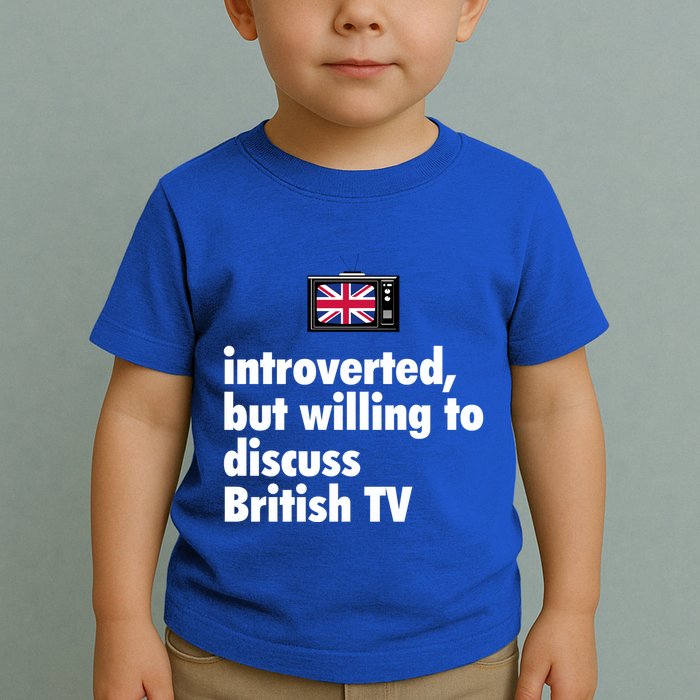Introverted But Willing To Discuss British TV Toddler T-Shirt