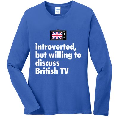 Introverted But Willing To Discuss British TV Ladies Long Sleeve Shirt