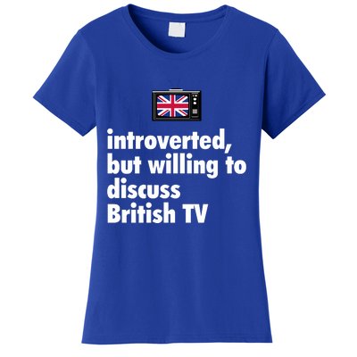 Introverted But Willing To Discuss British TV Women's T-Shirt