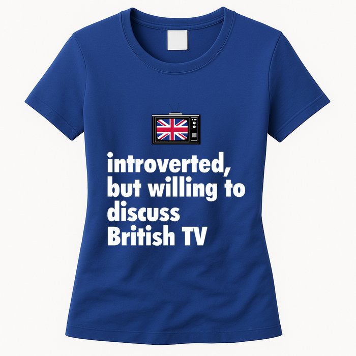 Introverted But Willing To Discuss British TV Womens T-Shirt
