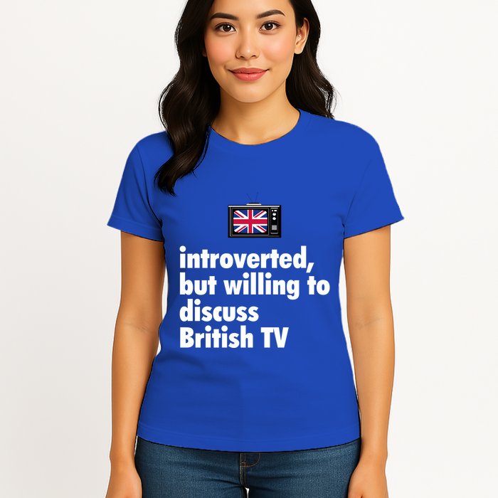 Introverted But Willing To Discuss British TV Womens T-Shirt