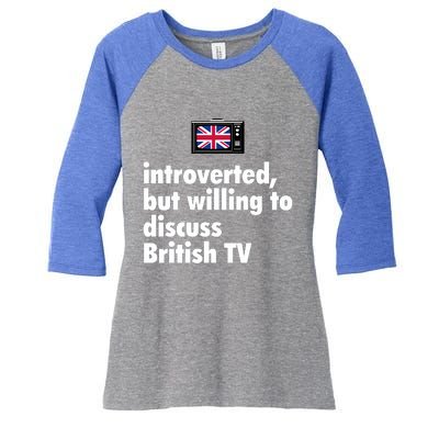 Introverted But Willing To Discuss British TV Women's Tri-Blend 3/4-Sleeve Raglan Shirt