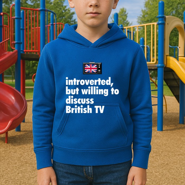 Introverted But Willing To Discuss British TV Kids Hoodie