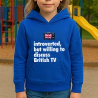 Introverted But Willing To Discuss British TV Kids Hoodie