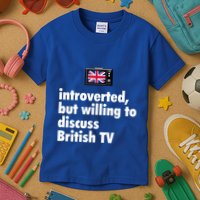 Introverted But Willing To Discuss British TV Kids T-Shirt