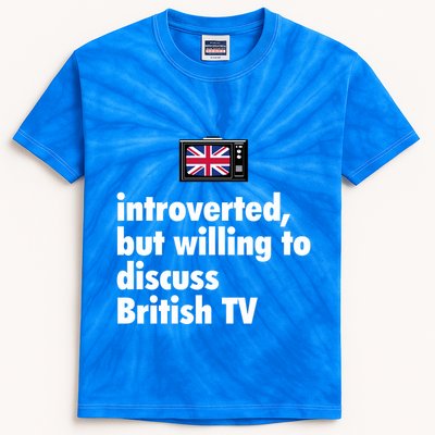 Introverted But Willing To Discuss British TV Kids Tie-Dye T-Shirt