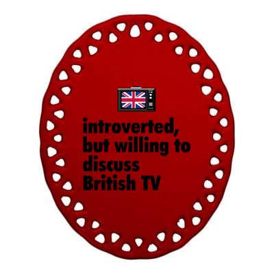 Introverted But Willing To Discuss British TV Ceramic Oval Ornament