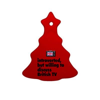 Introverted But Willing To Discuss British TV Ceramic Tree Ornament