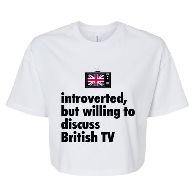 Introverted But Willing To Discuss British TV Bella+Canvas Jersey Crop Tee