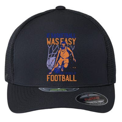If Baseball Was Easy They'd Call It Football Funny Flexfit Unipanel Trucker Cap