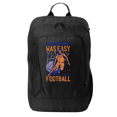If Baseball Was Easy They'd Call It Football Funny City Backpack