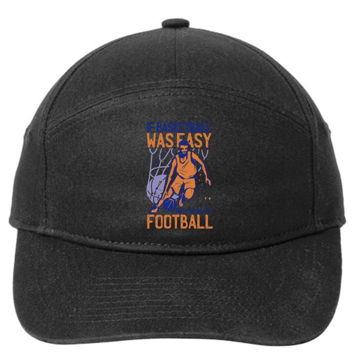 If Baseball Was Easy They'd Call It Football Funny 7-Panel Snapback Hat