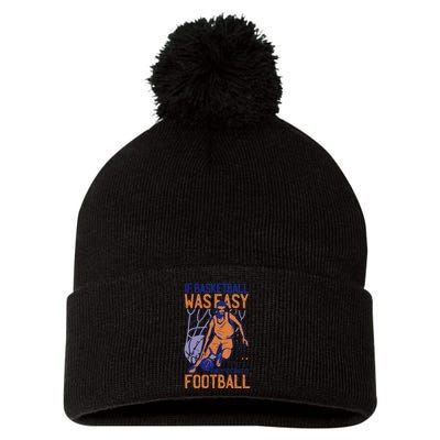 If Baseball Was Easy They'd Call It Football Funny Pom Pom 12in Knit Beanie