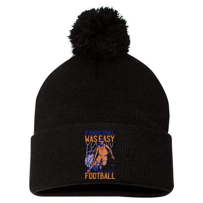 If Baseball Was Easy They'd Call It Football Funny Pom Pom 12in Knit Beanie