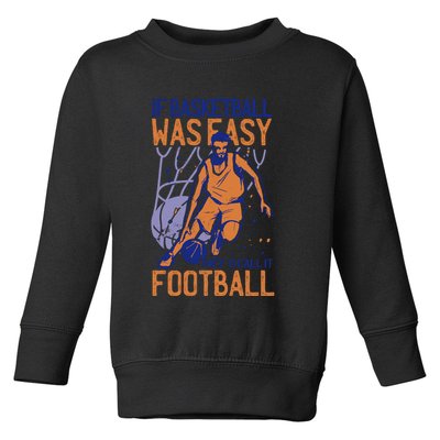 If Baseball Was Easy They'd Call It Football Funny Toddler Sweatshirt