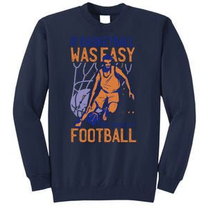 If Baseball Was Easy They'd Call It Football Funny Tall Sweatshirt