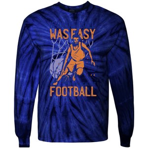 If Baseball Was Easy They'd Call It Football Funny Tie-Dye Long Sleeve Shirt