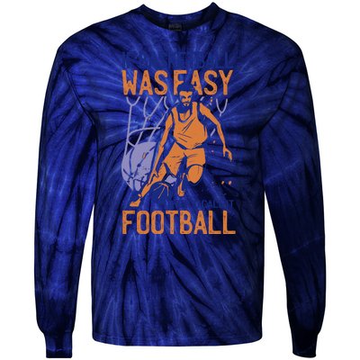 If Baseball Was Easy They'd Call It Football Funny Tie-Dye Long Sleeve Shirt