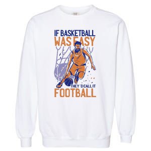 If Baseball Was Easy They'd Call It Football Funny Garment-Dyed Sweatshirt