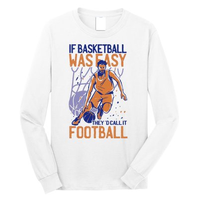 If Baseball Was Easy They'd Call It Football Funny Long Sleeve Shirt