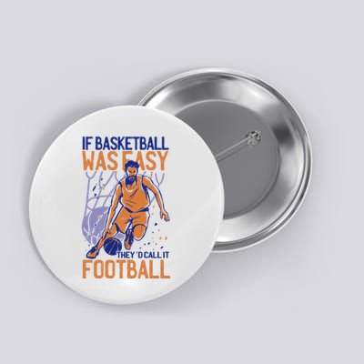 If Baseball Was Easy They'd Call It Football Funny Button