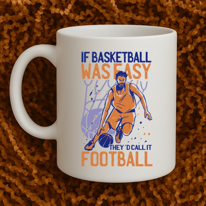 If Baseball Was Easy They'd Call It Football Funny Mug