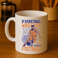 If Baseball Was Easy They'd Call It Football Funny Mug