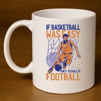 If Baseball Was Easy They'd Call It Football Funny 11oz C Handle Ceramic Mug